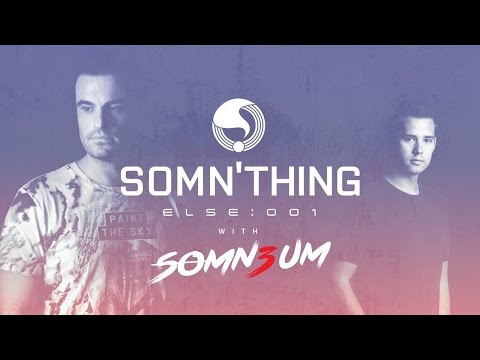 Somn'thing Else 001 with Somn3um and Special Guest Matt Waterhouse
