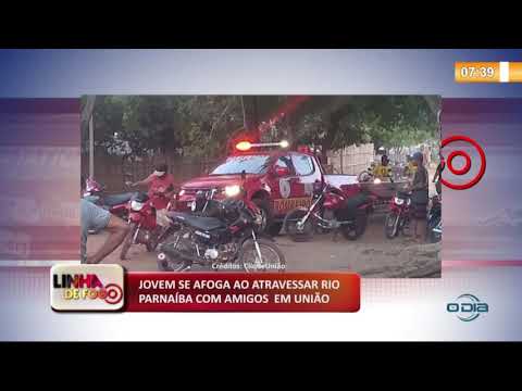 LINHA DE FOGO (11 11) JOVEM SE AFOGA AO ATRAVESSAR RIO PARNAíBA COM AMIGOS  EM UNIíO