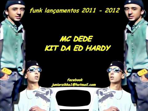 MC DEDE - KIT DA ED HARDY {OFICIAL} SÓ AKI VEM
