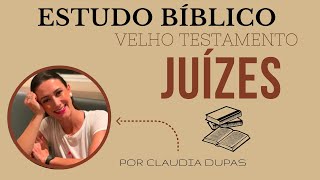 JUÍZES: PARTE 4 - ESTUDO BÍBLICO COMPLETO  - VELHO TESTAMENTO