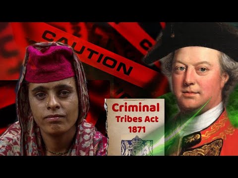 Nomadic Tribes vs Britishers - tribes act 1871