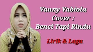 Download lagu BENCI TAPI RINDU - DIANA NASUTION COVER BY VANNY VABIOLA (Lirik & Lagu) mp3