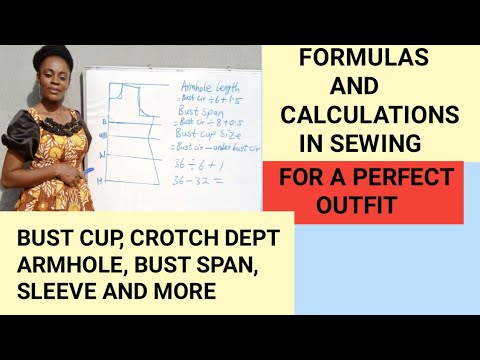 FORMULAS AND CALCULATIONS IN SEWING. BUST CUP SIZE FORMULA, ARMHOLE FORMULA, CROTCH DEPT FORMULA,