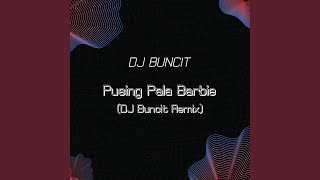 Download lagu Pusing Pala Barbie (DJ Buncit Remix) mp3