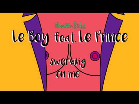 Le Boy feat. Le Prince - Swerving On Me (Original Mix)