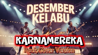 Download lagu KARNAMEREKA - DESEMBER KELABU | Rock Energik Cover Version By MRmusikku mp3