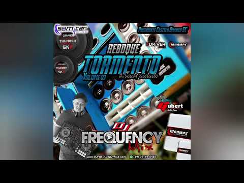 REBOQUE TORMENTO (VOLUME 03) - DJ FREQUENCY MIX