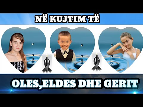 Në kujtim të-OLES,ELDES DHE GERIT TË VOGEL