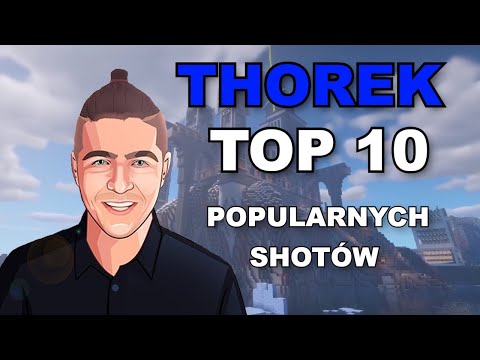 THOREK - TOP 10 Najpopularniejszych shotów!