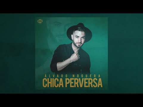 Álvaro Noguera - Chica Perversa