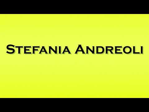 Pronunciation of Stefania Andreoli
