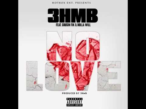 @3HMB featuring @Cousinfik and @REALDOLLAWILL - "No Love"