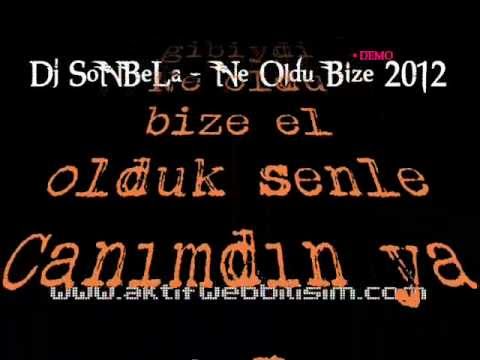 Dj SoNBeLa - Ne Oldu Bize 2012 (Solo & Demo)