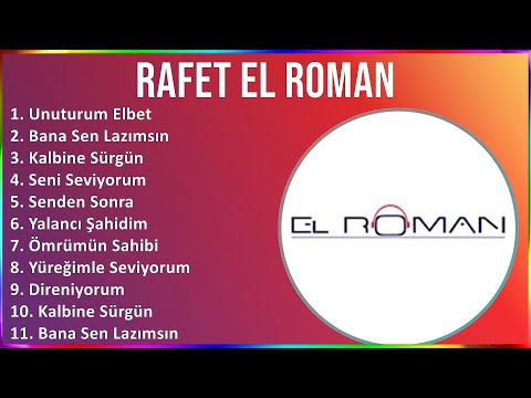 Rafet El Roman 2024 MIX Favorite Songs - Unuturum Elbet, Bana Sen Lazımsın, Kalbine Sürgün, Seni...