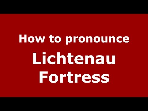 How to pronounce Lichtenau Fortress (Germany/German) - PronounceNames.com