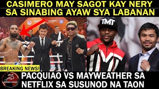 CASIMERO May SAGOT Kay Luis nery Sa Sinabing Ayaw Sya LABANAN | PACQUIAO VS MAYWEATHER 2 Sa 2026
