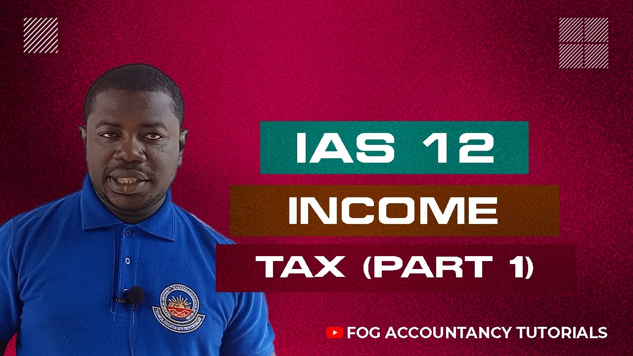 IAS 12 - INCOME TAX (PART 1)