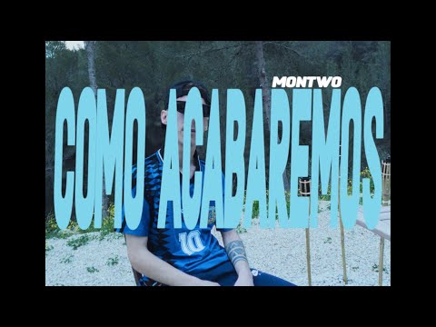 MONTWO - COMO ACABAREMOS (VIDEO OFICIAL)