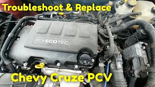 How to trouble shoot test and replace a bad PCV valve in a 1.4 liter chevy cruze