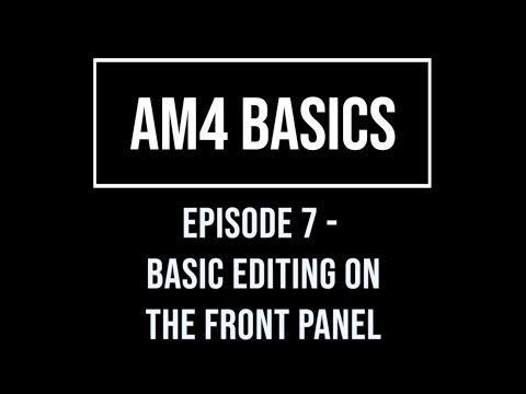 AM4 Basics Episode 7 - Basic Editing on the Front Panel