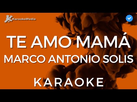Marco Antonio Solis - Te amo mamá (Karaoke) [Los Bukis]