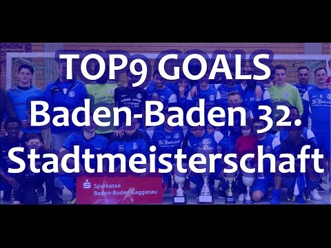 TOP9 GOALS Baden-Baden 32. Stadtmeisterschaft im Hallenfußball 2017