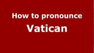 How to pronounce Vatican