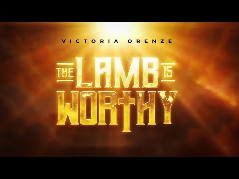 THE LAMB IS WORTHY II VICTORIA ORENZE (LIVE)