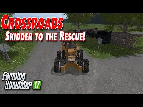 Farming Simulator 17 - Crossroads #4 - Skidder to the Rescue!