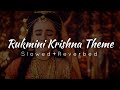 Rukmini Krishna Theme Slowed Reverbed Radhakrishna Slowed And Reverbed Song ️