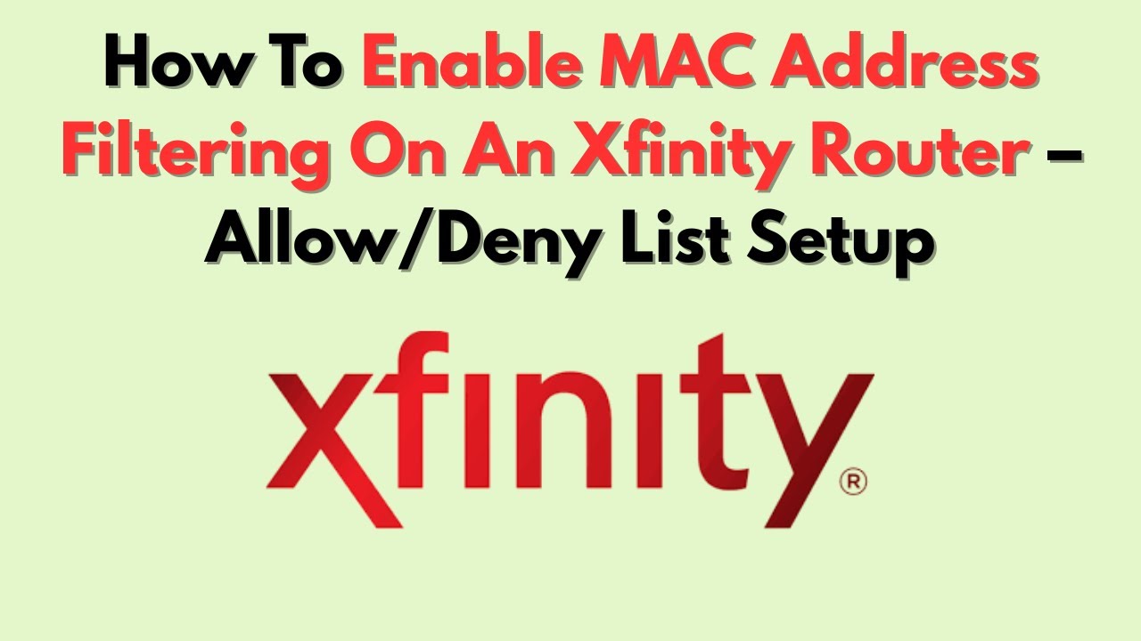 How To Enable MAC Address Filtering On An Xfinity Router – Allow/Deny List Setup
