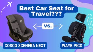 Best Car Seat for Traveling in 2024?! The WayB Pico vs. Cosc