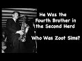 He Was the Fourth Brother in the Second Herd. Who Was Zoot Sims?