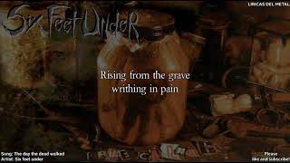 SIX FEET UNDER - THE DAY THE DEAD WALKED (LYRICS ON SCREEN)