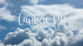 Capture Me - Victory Worship | Relaxing Video
