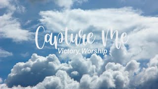 Capture Me - Victory Worship | Relaxing Video