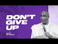 DONT GIVE UP - DAVID IBIYEOMIE