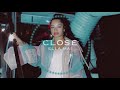 Close - Ella Mai [slowed & reverb]