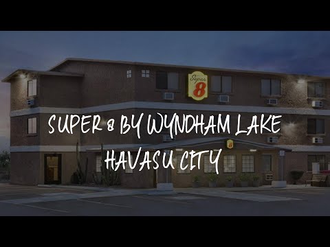 Super 8 by Wyndham Lake Havasu City Review - Lake Havasu City , United States of America