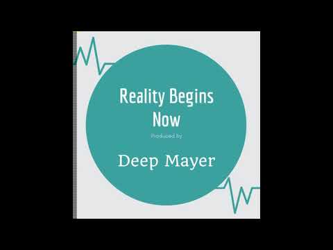 Deep Mayer -  Reality Begins Now