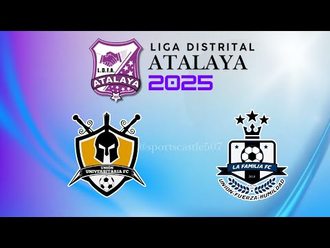 Unión Universitaria vs La Familia - LIGA DISTRITAL ATALAYA - 25 de Octubre 2025.
