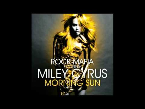 Rock Mafia ft. Miley Cyrus - Morning Sun (LYRICS)