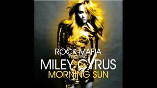 Rock Mafia ft. Miley Cyrus - Morning Sun (LYRICS)