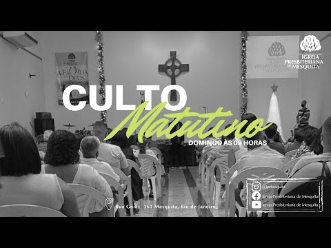 CULTO MATUTINO - 09H | | Igreja Presbiteriana de Mesquita