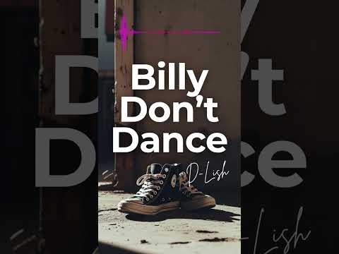 Billy Dont Dance By D Lish