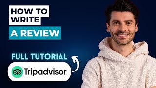 How to Write a Review in Tripadvisor [2026 Guide]