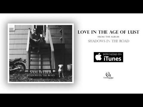 Sam Weber - Love In The Age Of Lust