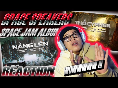 (REACTION) Space Jam Volume 1 | Nắng Lên - Team Kim & Thổ Cypher - Team Thổ