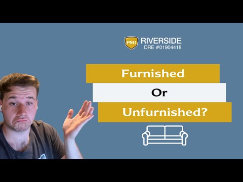 Furnished Vs Unfurnished Property: Which One is Better to Rent Out in Riverside, CA?