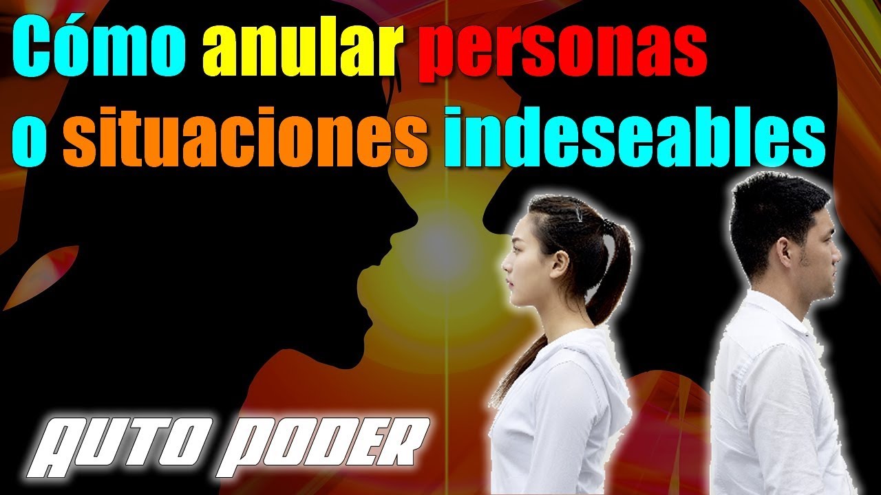 Cómo anular personas o situaciones indeseables